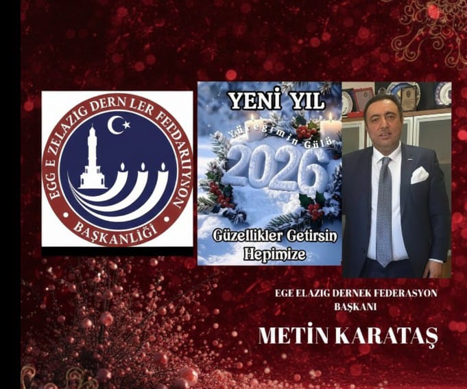 Ege Elazığ dernekler Federasyonu Genel başkanı Metin Karataş ‘dan Yeni Yıl Kutlama Mesajı