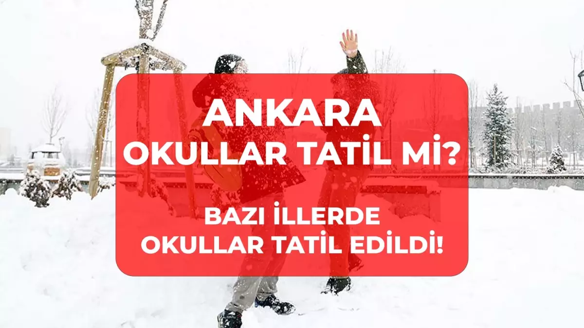 Ankara’da okullar tatil mi? 27 Şubat SON DAKİKA Ankara Valiliği kar tatili açıklaması yaptı mı?